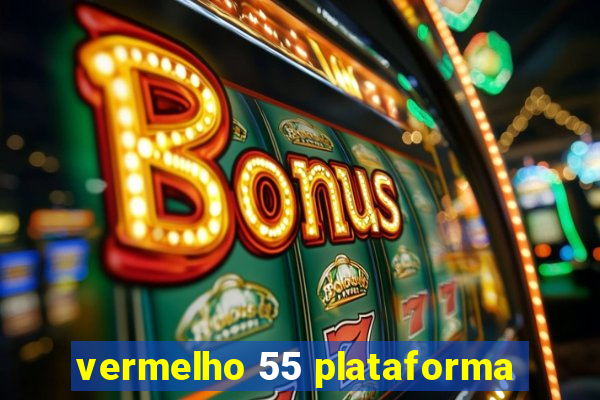 vermelho 55 plataforma